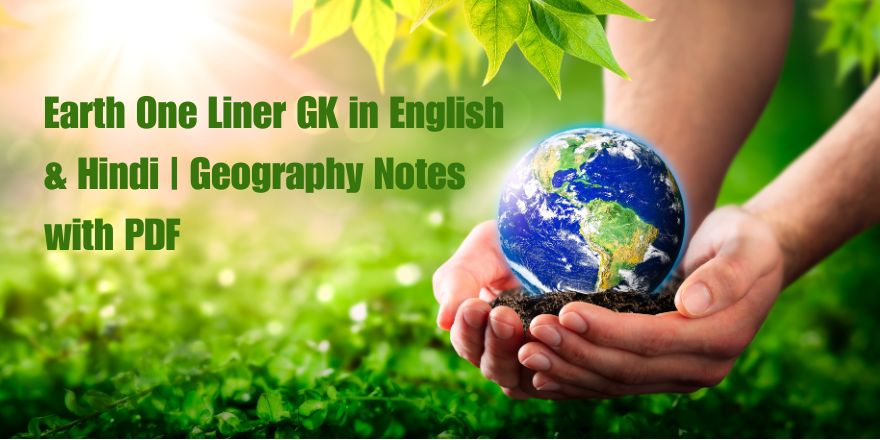 Earth One Liner GK in English and Hindi – Geography facts with PDF for UPSC, SSC and competitive exams
